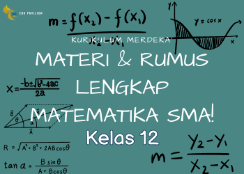 Matematika Kelas 12 SMA Rangkuman dan Latihan Soal Lengkap!